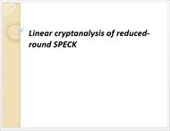پاورپوینت ارائه درس امنیت با موضوع رمزنگاری خطی (Linear cryptanalysis of Reduced- Round SPECK)